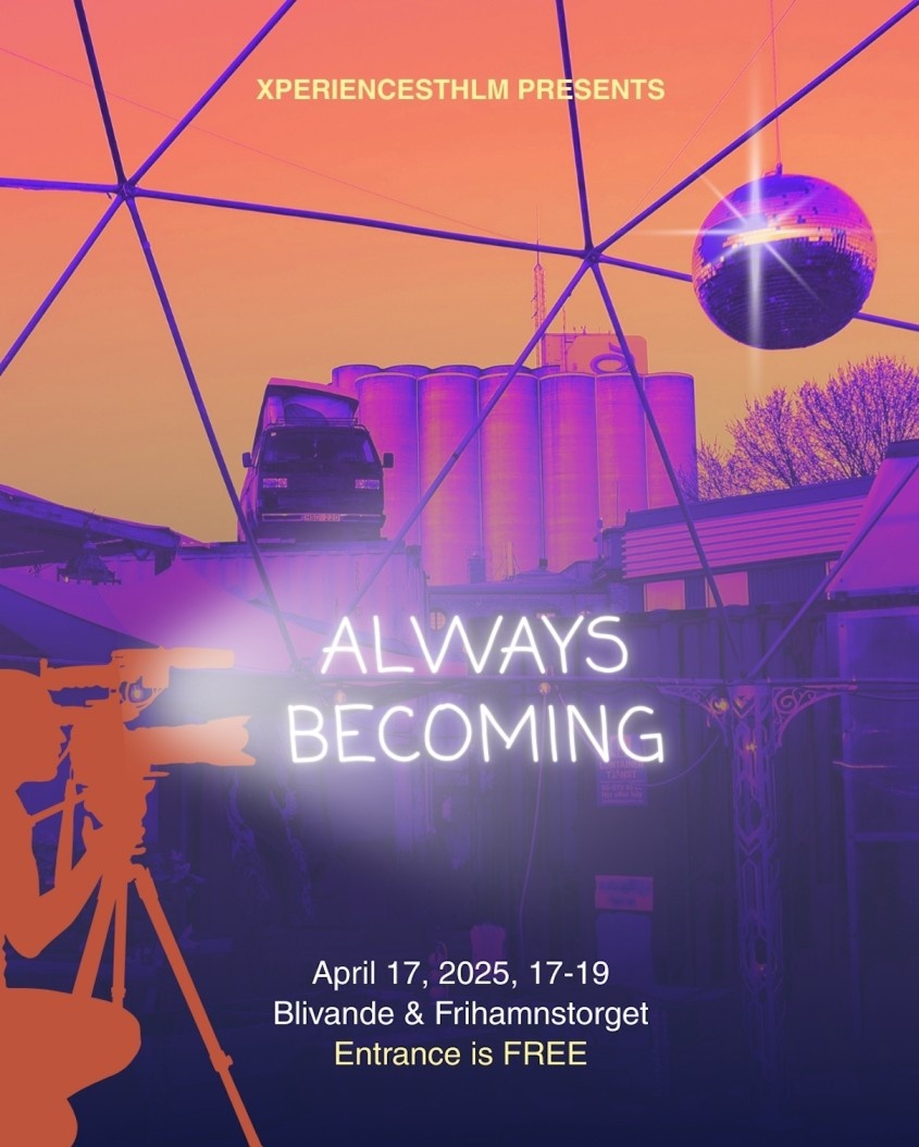 XperienceSthlm presents “Always Becoming"